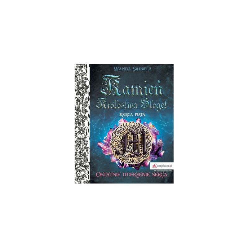 Ostatnie uderzenie serca - Tom V - Kamień Królestwa Sloget