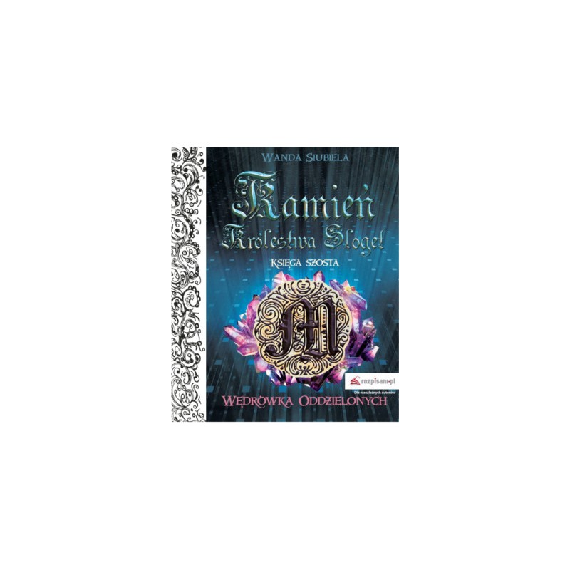 Wędrówka Oddzielonych - Tom VI - Kamień Królestwa Sloget