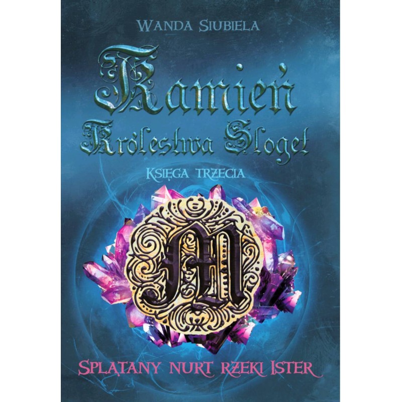 Splątany nurt rzeki Ister - Tom III - Kamień Królestwa Sloget