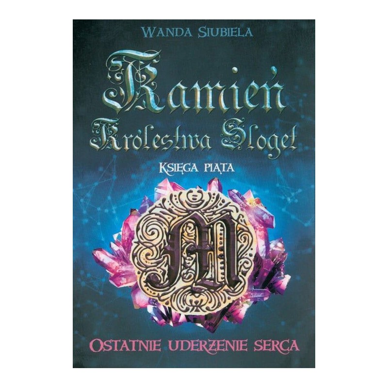 Ostatnie uderzenie serca - Tom V - Kamień Królestwa Sloget
