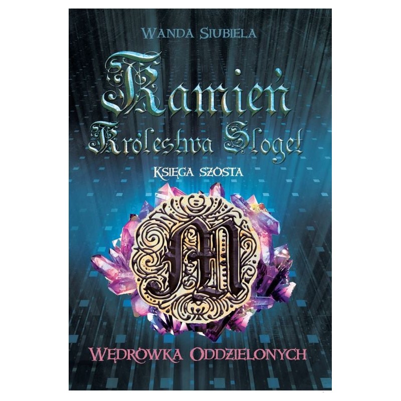 Wędrówka Oddzielonych - Tom VI - Kamień Królestwa Sloget